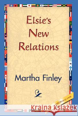 Elsie's New Relations Martha Finley 9781421829968 1st World Library