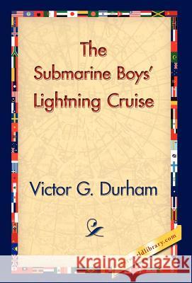 The Submarine Boys' Lightning Cruise Victor G. Durham 9781421830100 1st World Library