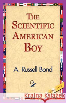 The Scientific American Boy A. Russel Bond 9781421830148 1st World Library