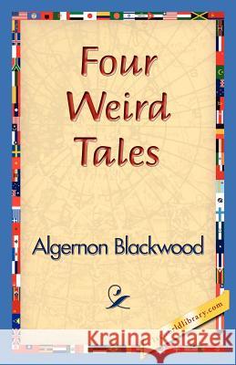 Four Weird Tales Algernon Blackwood 9781421830155 1st World Library