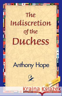 The Indiscretion of the Duchess Anthony Hope 9781421830278 1st World Library