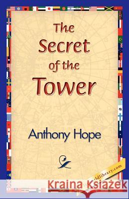 The Secret of the Tower Anthony Hope 9781421830292 1st World Library
