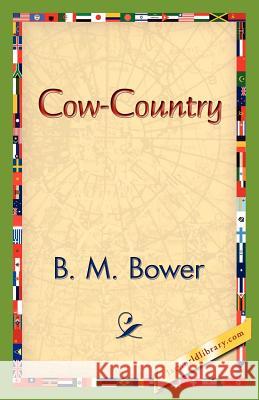 Cow-Country B. M. Bower 9781421830322 1st World Library