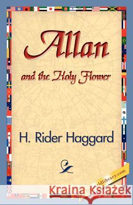 Allan and the Holy Flower H. Rider Haggard 9781421830452