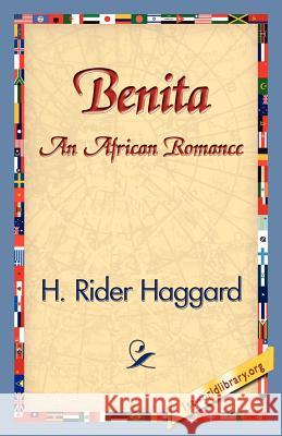 Benita, an African Romance H. Rider Haggard 9781421830476 1st World Library