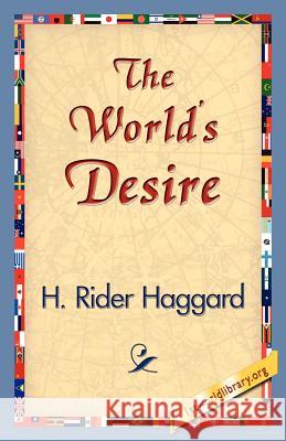 The World's Desire H. Rider Haggard 9781421830544