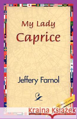 My Lady Caprice Jeffery Farnol 9781421830650