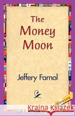 The Money Moon Jeffery Farnol 9781421830667