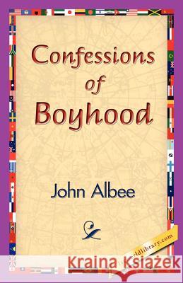 Confessions of Boyhood John Albee 9781421830674