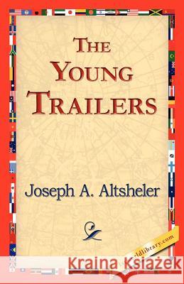 The Young Trailers Joseph A. Altsheler 9781421830704 1st World Library