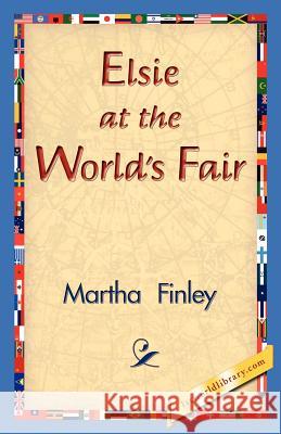 Elsie at the World's Fair Martha Finley 9781421830919 1st World Library