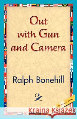 Out with Gun and Camera Ralph Bonehill 9781421831039