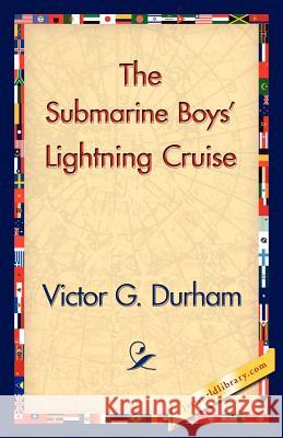 The Submarine Boys' Lightning Cruise Victor G. Durham 9781421831107 1st World Library