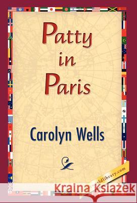 Patty in Paris Carolyn Wells 9781421832234 1st World Library