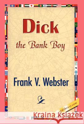 Dick the Bank Boy Frank V. Webster 9781421832319