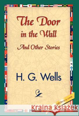 The Door in the Wall and Other Stories H. G. Wells 9781421832425 1st World Library