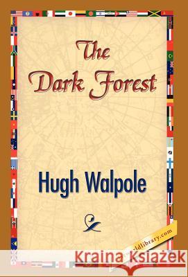 The Dark Forest Hugh Walpole, 1stworld Library 9781421832517 1st World Library - Literary Society