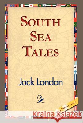 South Sea Tales Jack London 9781421832647 1st World Library