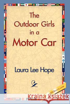 The Outdoor Girls in a Motor Car Laura Lee Hope 9781421832845 1st World Library