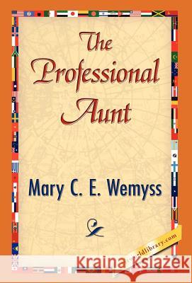 The Professional Aunt Mary C. E. Wemyss 9781421832883 1st World Library