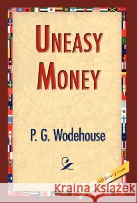 Uneasy Money P. G. Wodehouse 9781421832999 1st World Library