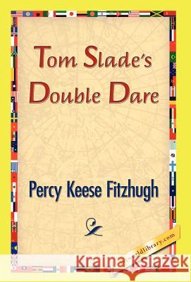 Tom Slade's Double Dare Percy Keese Fitzhugh 9781421833002 1st World Library