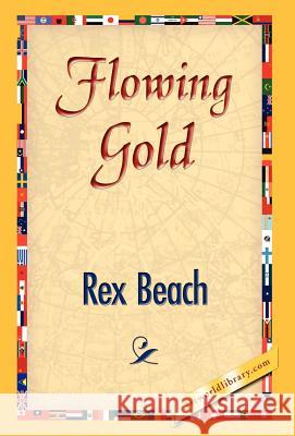 Flowing Gold Rex Beach 9781421833026