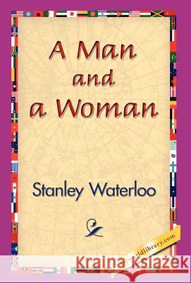 A Man and a Woman Stanley Waterloo 9781421833064 1st World Library