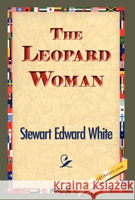 The Leopard Woman Stewart Edward White 9781421833101