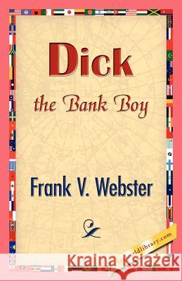 Dick the Bank Boy Frank V. Webster 9781421833316