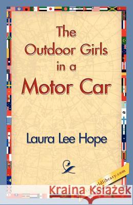 The Outdoor Girls in a Motor Car Laura Lee Hope 9781421833842 1st World Library