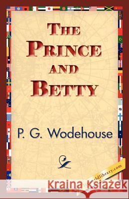 The Prince and Betty P. G. Wodehouse 9781421833989 1st World Library