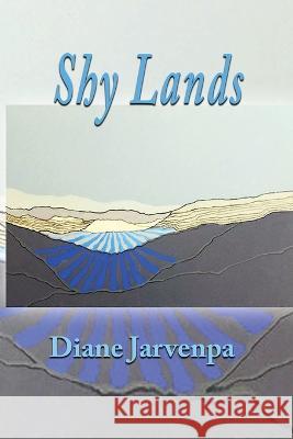 Shy Lands Diane Jarvenpa 9781421835334 Blue Light Press