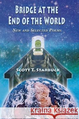 Bridge at the End of the World Scott T Starbuck   9781421835402