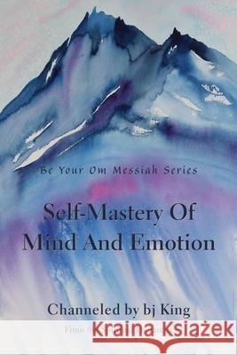 Self-Mastery Of Mind And Emotion Bj King 9781421835938 1st World Publishing