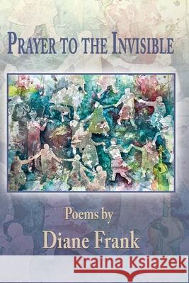 Prayer to the Invisible Diane Frank 9781421836010