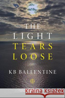 The Light Tears Loose Kb Ballentine 9781421836324