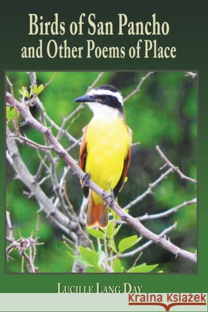 Birds of San Pancho and Other Poems of Place Lucille Lang Day 9781421836645 Blue Light Press
