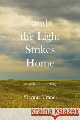 and the Light Strikes Home Virginia Tranel 9781421836706 1st World Publishing