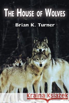The House of Wolves Brian K Turner 9781421836782 Blue Light Press