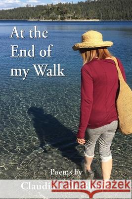 At the End of My Walk Claudia Cole Bluhm 9781421836850 Blue Light Press