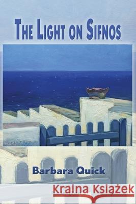 The Light on Sifnos Barbara Quick 9781421836973 Blue Light Press