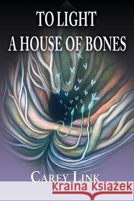 To Light a House of Bones Carey Link 9781421836997 Blue Light Press