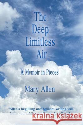 The Deep Limitless Air A Memoir in Pieces Mary Allen 9781421837154 Blue Light Press