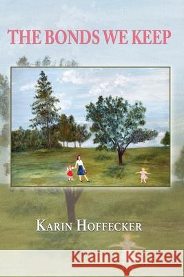 The Bonds We Keep Karin Hoffecker 9781421837185 Blue Light Press