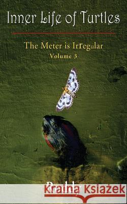 The Meter is Irregular, Volume 3 - Inner Life of Turtles Charles, Rodney N. 9781421837277