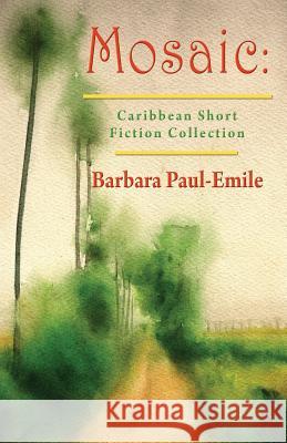 Mosaic: Caribbean Short Story Collection Barbara Paul-Emile   9781421837291