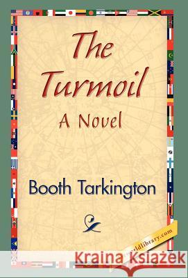 The Turmoil Booth Tarkington 9781421838366 1st World Library