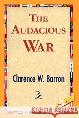 The Audacious War Clarence W 9781421838397 1st World Library