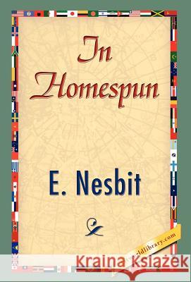 In Homespun Edith Nesbit 9781421838410 1st World Library